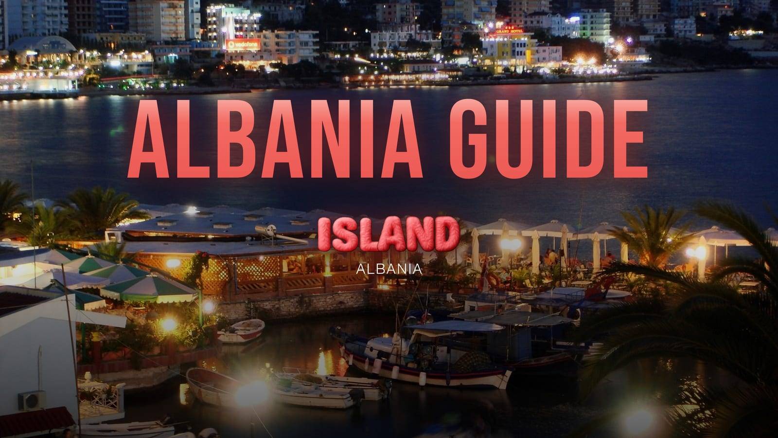 Saranda at night: the small harbour with its boats and a lit terrace, and the lights of the town across the bay, with the Albania Guide title and the Party Island Albania logo